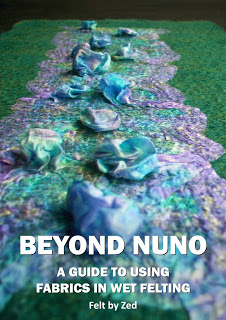 Beyond Nuno - a guide to using fabrics in wet felting