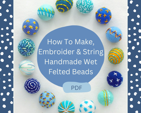 How to make and embroider wet felted beads